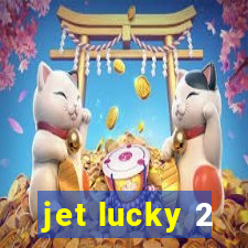 jet lucky 2